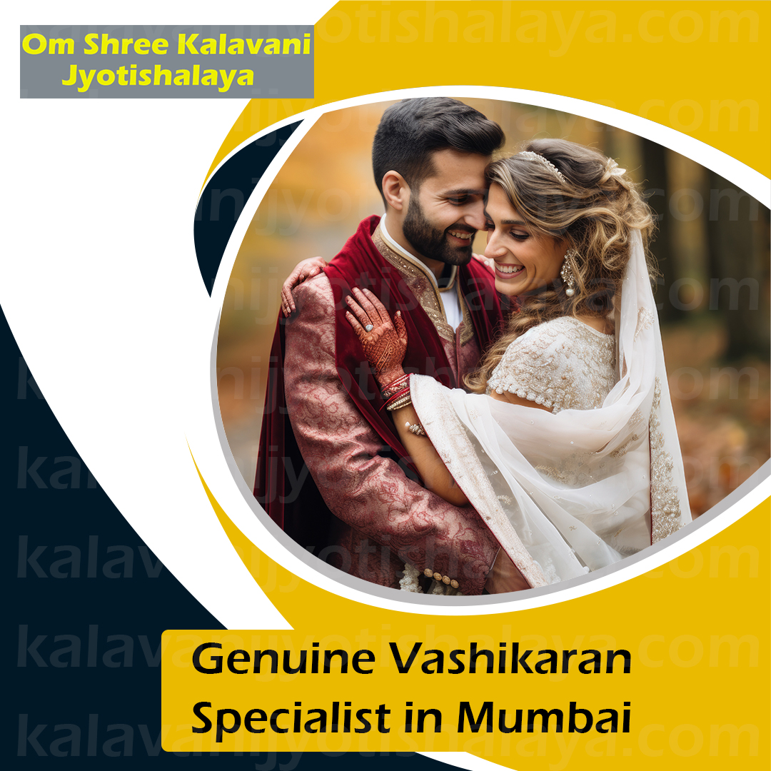 Genuine Vashikaran Specialist in Mumbai Genuine Vashikaran Specialist in Mumbai