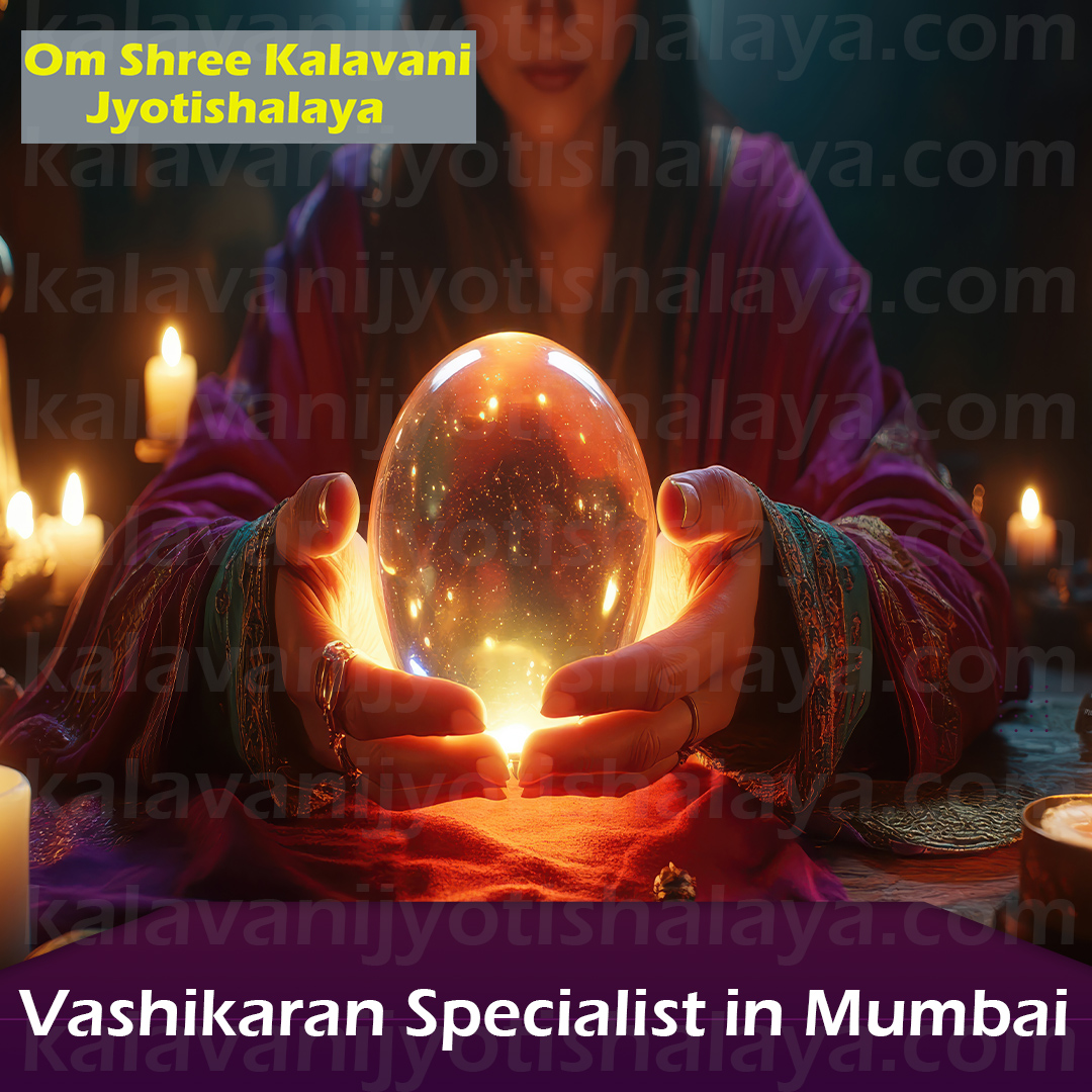 Vashikaran Specialist in Mumbai Vashikaran Specialist in Mumbai